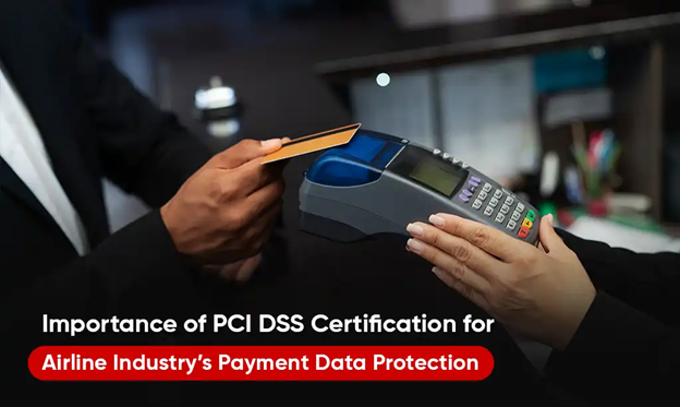 PCI DSS Certification for Airline Industry PCI DSS Certification for Airline Industry